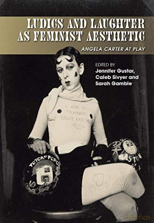 Ludics and Laughter as Feminist: Aesthetic Angela Carter at Play - Jennifer Gustar [KSIĄŻKA]