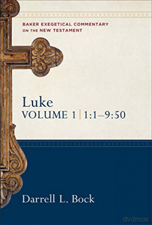 Luke: 1:1-9:50: 02 (Baker Exegetical Commentary on the New Testament) - Darrell L. Bock [KSIĄŻKA]