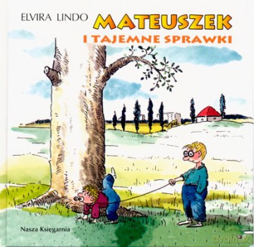 Mateuszek I Tajemne Sprawki Wyd.2007 (twarda) - Elvira Lindo [KSIĄŻKA]