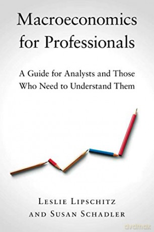 Macroeconomics for Professionals: A Guide for Analysts and Those Who Need to Understand Them - Leslie Lipschitz [KSIĄŻKA]