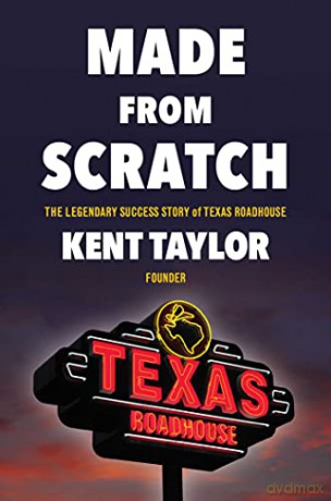 Made from Scratch: The Legendary Success Story of Texas Roadhouse - Kent Taylor [KSIĄŻKA]