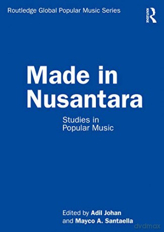 Made in Nusantara: Studies in Popular Music (Routledge Global Popular Music Series) - Adil Johan [KSIĄŻKA]