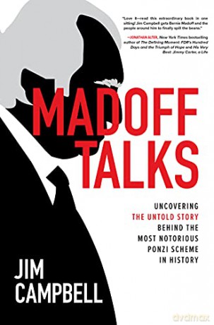Madoff Talks: Uncovering the Untold Story Behind the Most Notorious Ponzi Scheme in History (BUSINESS BOOKS) - Jim Campbell [KSIĄŻKA]