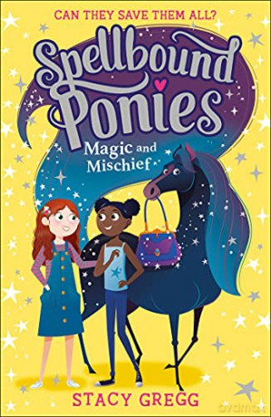 Magic and Mischief: Book 1 (Spellbound Ponies) - Stacy Gregg [KSIĄŻKA]