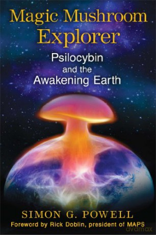 Magic Mushroom Explorer: Psilocybin and the Awakening Earth - Simon G. Powell [KSIĄŻKA]