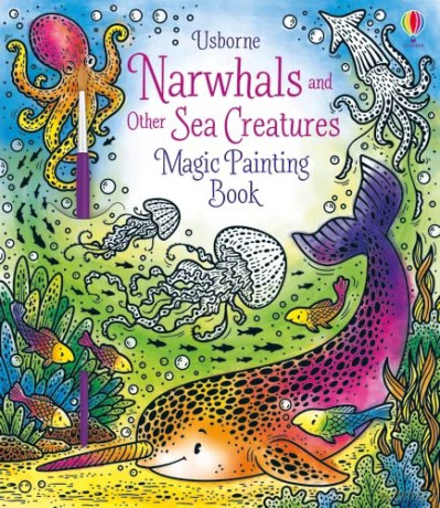 Magic Painting Narwhals and Other Sea Creatures (Magic Painting Books) - Ela Jarzabek [KSIĄŻKA]