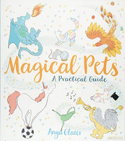 Magical Pets: A Practical Guide - Anya Glazer [KSIĄŻKA]