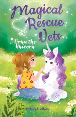 Magical Rescue Vets: Oona the Unicorn (Magical Rescue Vets, 1) - Melody Lockhart [KSIĄŻKA]