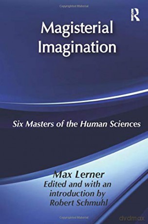 Magisterial Imagination: Six Masters of the Human Science - Max Lerner [KSIĄŻKA]