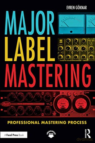 Major Label Mastering: Professional Mastering Process - Evren Göknar [KSIĄŻKA]