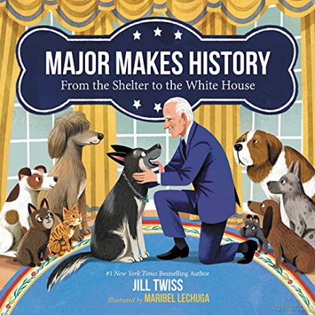 Major Makes History: From the Shelter to the White House - Jill Twiss [KSIĄŻKA]