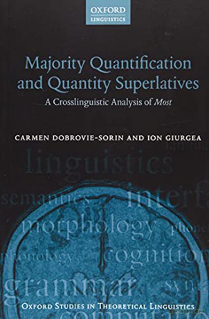 Majority Quantification and Quantity Superlatives: A Crosslinguistic Analysis of Most: 77 (Oxford Studies in Theoretical Linguistics) - Ion Giurgea [KSIĄŻKA]