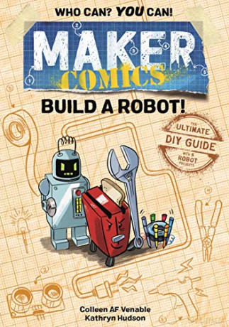 Maker Comics: Build a Robot!: The Ultimate DIY Guide; with 6 Robot projects - Colleen Af [KSIĄŻKA]