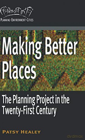 Making Better Places: The Planning Project in the Twenty-First Century: 14 (Planning, Environment, Cities) - Patsy Healey [KSIĄŻKA]