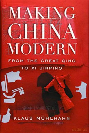 Making China Modern: From the Great Qing to Xi Jinping - Klaus Mühlhahn [KSIĄŻKA]