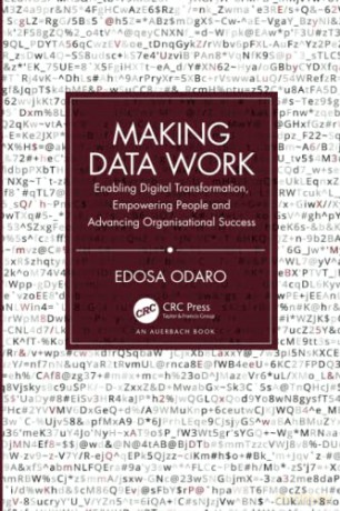 Making Data Work: Enabling Digital Transformation, Empowering People and Advancing Organisational Success - Edosa Odaro [KSIĄŻKA]