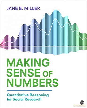 Making Sense of Numbers: Quantitative Reasoning for Social Research - Jane E. Miller [KSIĄŻKA]