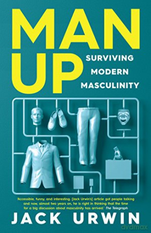 Man Up: Surviving Modern Masculinity - Jack Urwin [KSIĄŻKA]
