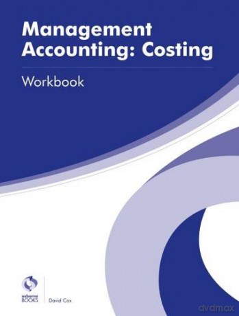 Management Accounting: Costing Workbook (AAT Advanced Diploma in Accounting) - David Cox [KSIĄŻKA]