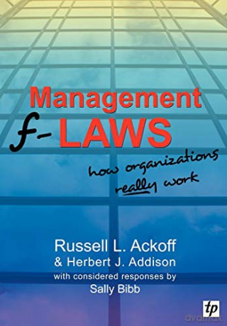 Management F-laws: How Organizations Really Work - Russell L. Ackoff [KSIĄŻKA]