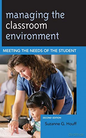 Managing the Classroom Environment: Meeting the Needs of the Student: Meeting the Needs of the Student, 2nd Edition - Suzanne G. Houff [KSIĄŻKA]