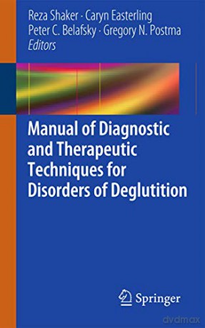 Manual of Diagnostic and Therapeutic Techniques for Disorders of Deglutition - Reza Shaker [KSIĄŻKA]
