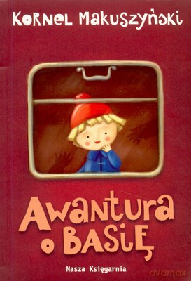 Awantura O Basię Wyd.2007 - Kornel Makuszyński [KSIĄŻKA]