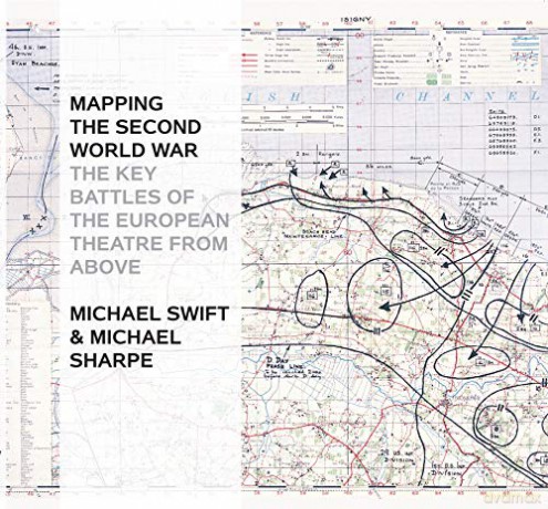 Mapping The Second World War: The Key Battles of the European Theatre from Above - Michael Sharpe [KSIĄŻKA]