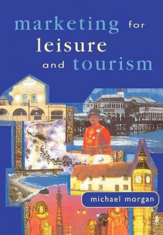 Marketing for Leisure and Tourism - Michael Morgan [KSIĄŻKA]