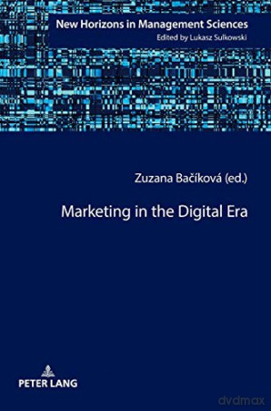 Marketing in the Digital Era (9) (New Horizons in Management Sciences) - Zuzana Bacíková [KSIĄŻKA]