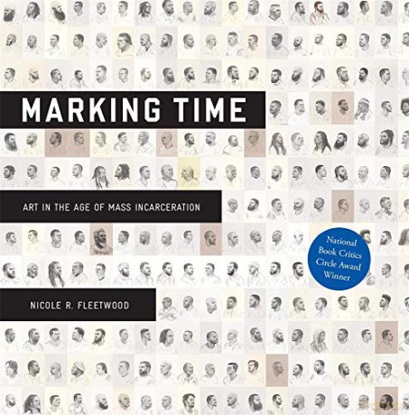 Marking Time: Art in the Age of Mass Incarceration - Nicole R. Fleetwood [KSIĄŻKA]