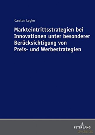 Markteintrittsstrategien bei Innovationen unter besonderer Berücksichtigung von Preis- und Werbestrategien - Carsten Legler [KSIĄŻKA]