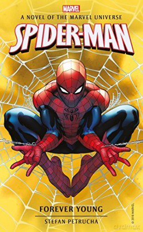 Marvel novels - Spider-Man: Forever Young: A Novel of the Marvel Universe: 6 - Stefan Petrucha [KSIĄŻKA]