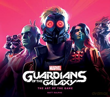 Marvel's Guardians of the Galaxy: The Art of the Game - Matt Ralphs [KSIĄŻKA]