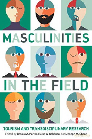 Masculinities in the Field: Tourism and Transdisciplinary Research - Joseph M. Cheer [KSIĄŻKA]