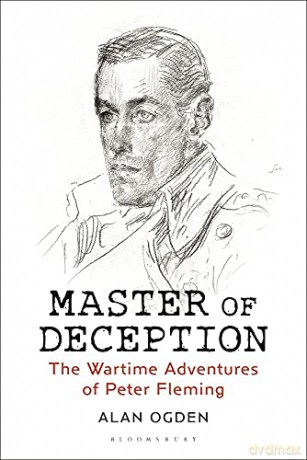 Master of Deception: The Wartime Adventures of Peter Fleming - Alan Ogden [KSIĄŻKA]