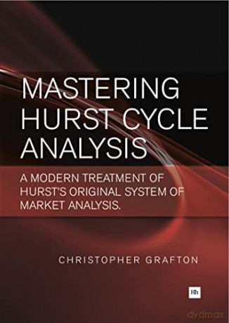 MASTERING HURST CYCLE ANALYSIS: A modern treatment of Hurst's original system of financial market analysis - Christopher Grafton [KSIĄŻKA]