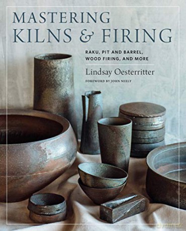 Mastering Kilns and Firing: Raku, Pit and Barrel, Wood Firing, and More (Mastering Ceramics) - Lindsay Oesterritter [KSIĄŻKA]