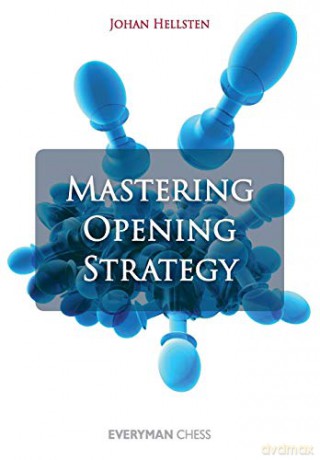 Mastering Opening Strategy - Johan Hellsten [KSIĄŻKA]