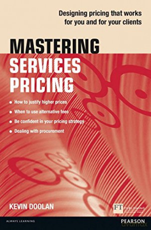 Mastering Services Pricing: Designing pricing that works for you and for your clients - Kevin Doolan [KSIĄŻKA]