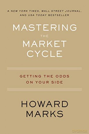 Mastering the Market Cycle: Getting the Odds on Your Side - Marks Howard Marks [KSIĄŻKA]
