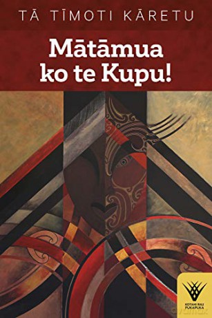 Matamua ko te Kupu!: Te haka tena! Te wana, taku ihi e, pupuritia! (Kotahi Rau Pukapuka) - Timoti Karetu [KSIĄŻKA]