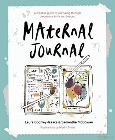 Maternal Journal: A creative guide to journaling through pregnancy, birth and beyond - Laura Godfrey-Isaacs [KSIĄŻKA]