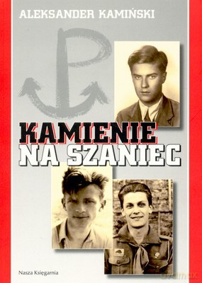 Kamienie Na Szaniec Wyd.2007 - Aleksander Kamiński [KSIĄŻKA]