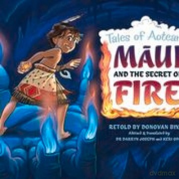 Maui and the Secret of Fire: Tales of Aotearoa 3 - Donovan Bixley [KSIĄŻKA]