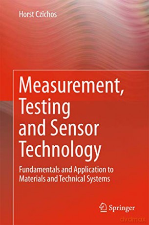Measurement, Testing and Sensor Technology: Fundamentals and Application to Materials and Technical Systems - Horst Czichos [KSIĄŻKA]