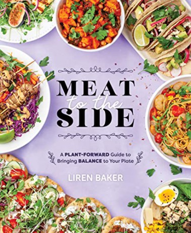 Meat to the Side: A Plant-Forward Guide to Bringing Balance to Your Plate - Liren Baker [KSIĄŻKA]