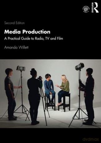 Media Production: A Practical Guide to Radio, TV and Film - Amanda Willett [KSIĄŻKA]