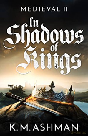 Medieval II - In Shadows of Kings: 2 (The Medieval Sagas) - K. M. Ashman [KSIĄŻKA]