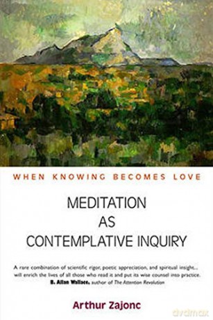 Meditation as Contemplative Inquiry: When Knowing Becomes Love - Arthur Zajonc [KSIĄŻKA]